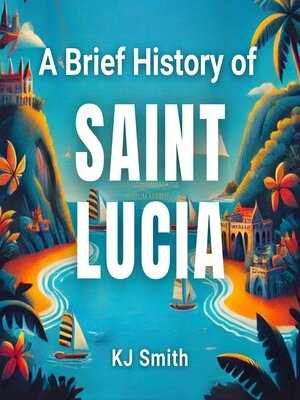 cover image of A Brief History of Saint Lucia